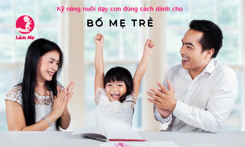 Kinh nghiệm nuôi dạy con đúng cách dành cho bố mẹ trẻ